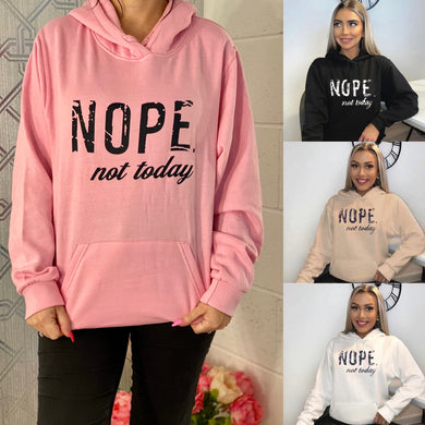 Nope Not Today Hoody- 3 Colours